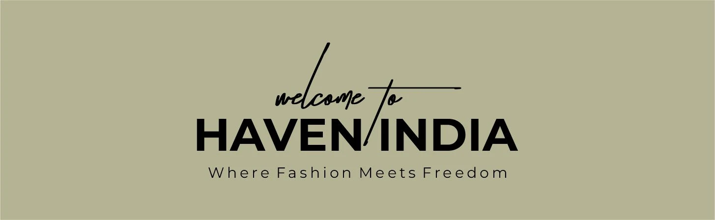 Welcome to HAVEN INDIA – Where Fashion Meets Freedom